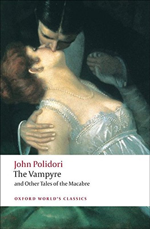 Vampyre and Other Tales of the Macabre (Oxford World's Classics) - Polidori, John