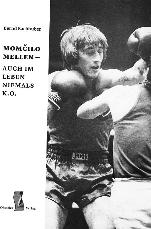 momčilo mellen – auch im leben niemals k. o.