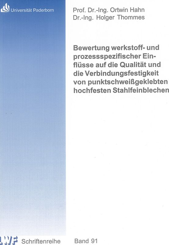 Bewertung werkstoff- und prozessspezifischer Einflüsse auf die Qualität und die Verbindungsfestigkeit von punktschweißgeklebten hochfesten Stahlfeinblechen