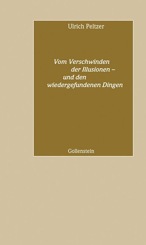 Vom Verschwinden der Illusionen - und den wiedergefundenen Dingen