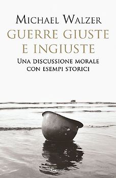 Guerre giuste e ingiuste. Una discussione morale con esempi storici