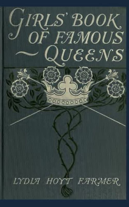 The Girls' Book of Famous Queens