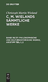 Christoph Martin Wieland: C. M. Wielands Sämmtliche Werke / Philosophische und kulturhistorische Werke, Aristipp Teil 1, 2