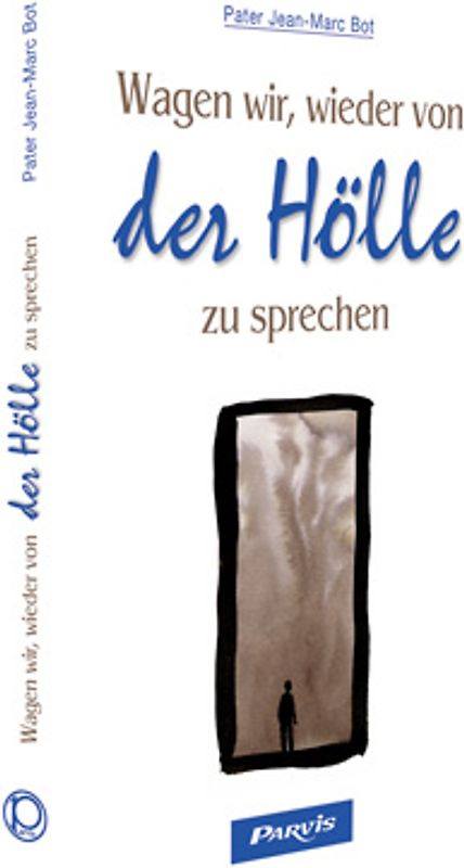 Wagen wir, wieder von der Hölle zu sprechen