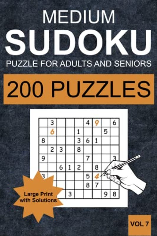 Medium Sudoku Puzzles for Adults and Seniors - Vol 7: 200 Medium Sudoku Puzzles for Adults and Senior in Large Print (one Puzzle per Page) with Solutions