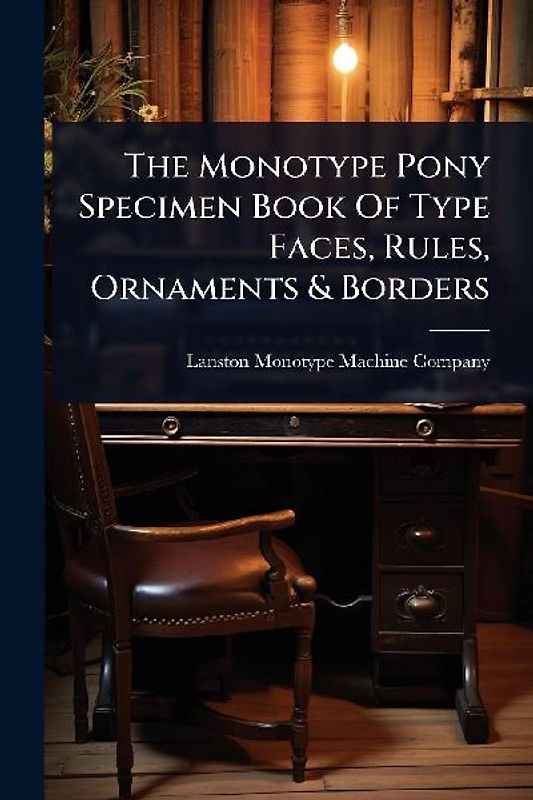 The Monotype Pony Specimen Book Of Type Faces, Rules, Ornaments & Borders