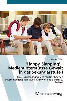 "Happy-Slapping" - Medienunterstützte Gewalt in der Sekundarstufe I