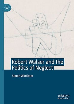 Robert Walser and the Politics of Neglect