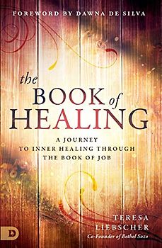 The Book of Healing: A Journey to Inner Healing Through the Book of Job