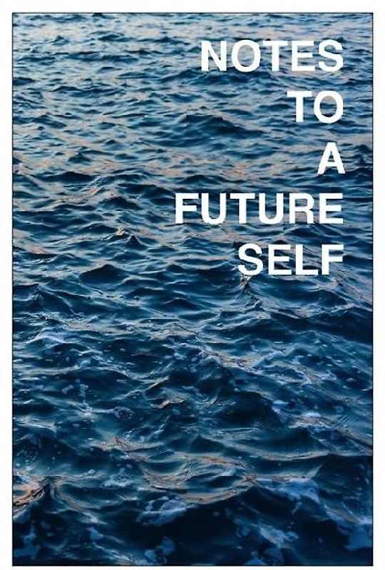 Notes to a Future Self