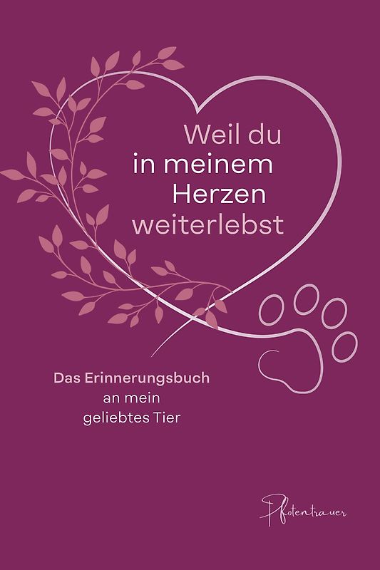 Weil du in meinem Herzen weiterlebst