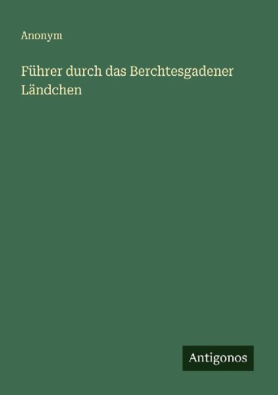 Führer durch das Berchtesgadener Ländchen