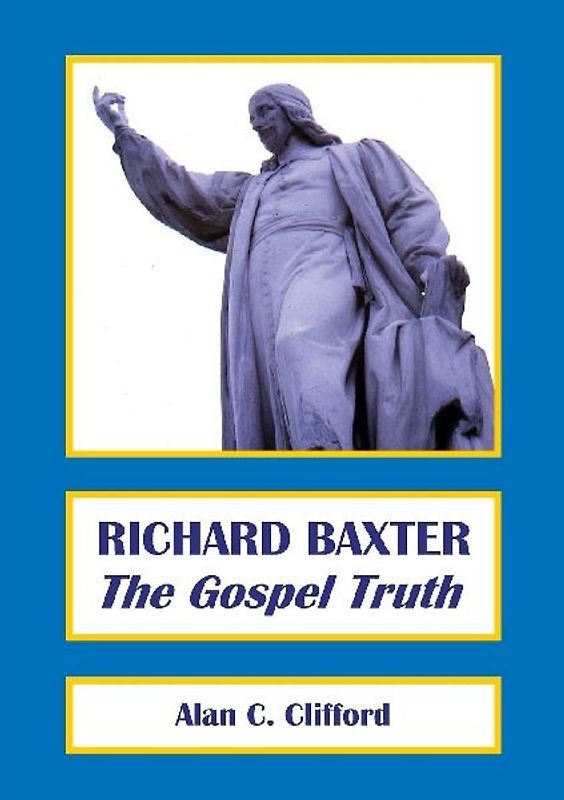 Richard Baxter: The Gospel Truth