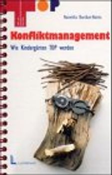 Konfliktmanagement. Wie Kindergärten TOP werden