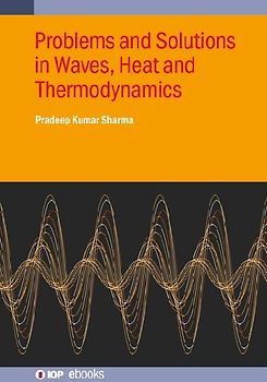 Problems and Solutions in Waves, Heat and Thermodynamics