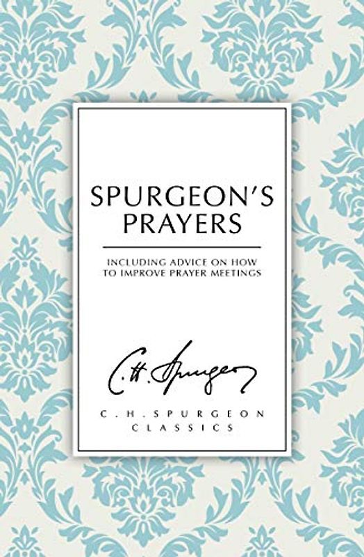 Spurgeon's Prayers (C. H. Spurgeon Classics)