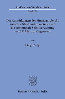 Die Auswirkungen des Finanzausgleichs zwischen Staat und Gemeinden auf die kommunale Selbstverwaltung von 1919 bis zur Gegenwart.