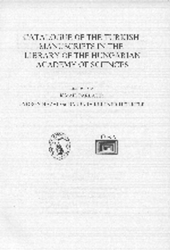 Catalogue of the Turkish Manuscripts in the Library of the Hungarian Academy of Sciences