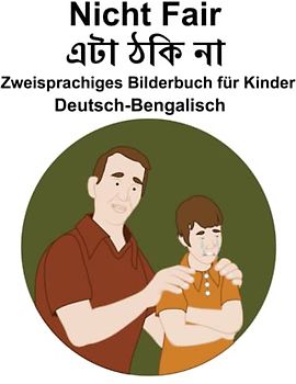 Deutsch-Bengalisch Nicht Fair Zweisprachiges Bilderbuch für Kinder