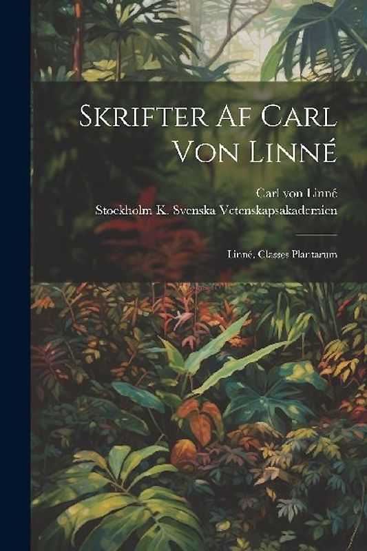 Skrifter Af Carl Von Linné