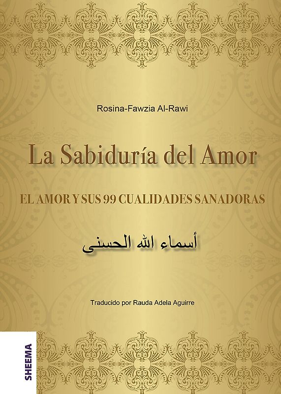 La Sabiduría del Amor – EL AMOR Y SUS 99 CUALIDADES SANADORAS