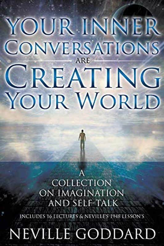 Neville Goddard: Your Inner Conversations Are Creating Your World (Paperback)