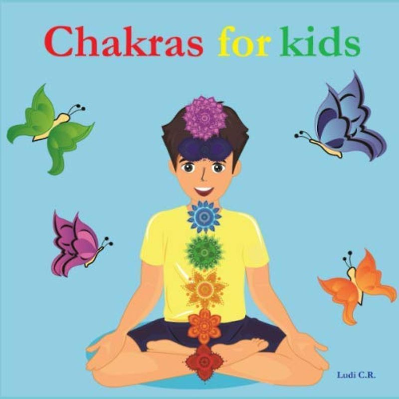 Chakras for Kids: A guide for children to discover the meaning of chakras.