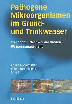 Pathogene Mikroorganismen im Grund- und Trinkwasser