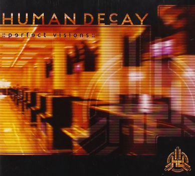 Human Decay - Perfect Visions