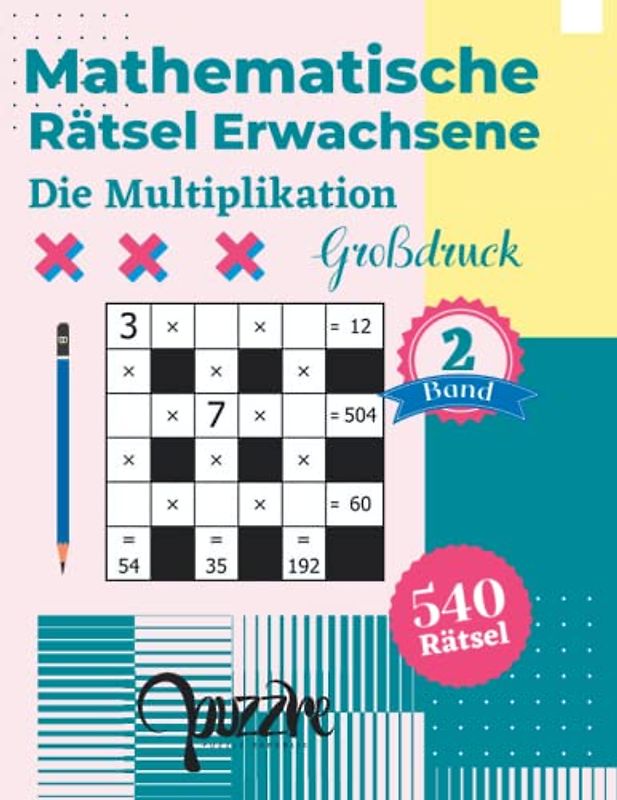 Mathematische Rätsel Erwachsene Die Multiplikation - Großdruck band 2: Denksport Rätselbuch Mathematik