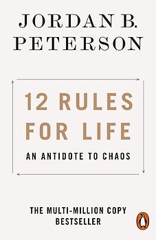 12 Rules for Life - An Antidote to Chaos - Jordan B. Peterson [Paperback]