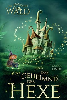 Der magische Wald und das Geheimnis der Hexe
