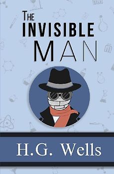 The Invisible Man - the Original 1897 Classic (Reader's Library Classics)