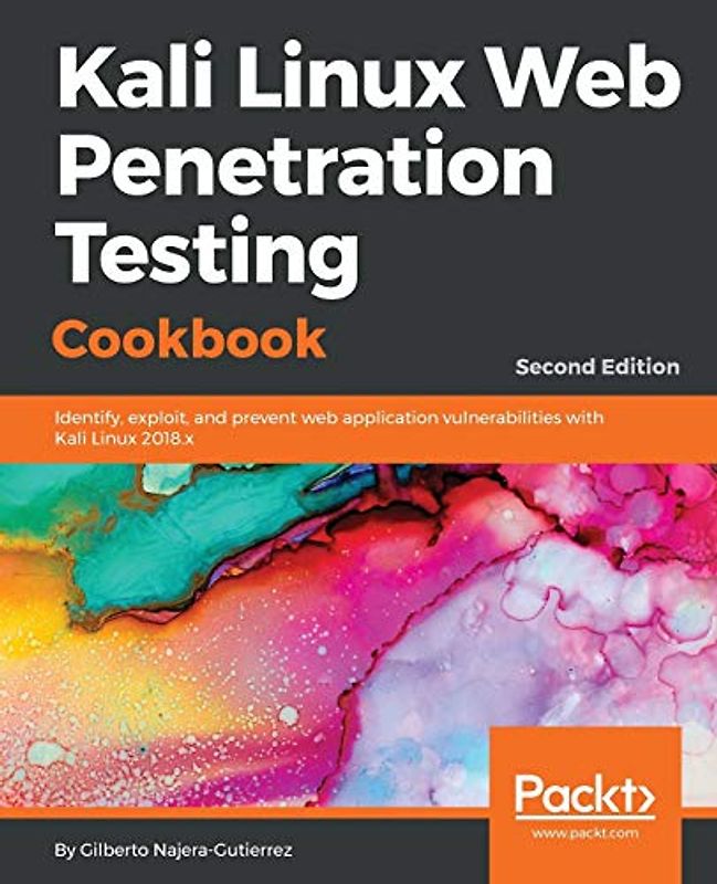 Kali Linux Web Penetration Testing Cookbook: Identify, exploit, and prevent web application vulnerabilities with Kali Linux 2018.x, 2nd Edition (English Edition) (Day in the Life of a Kid)