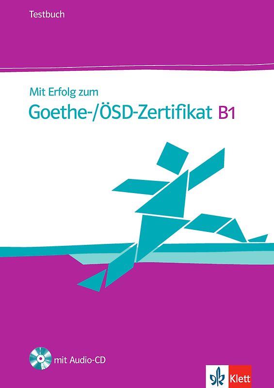Mit Erfolg zum Goethe-/ÖSD-Zertifikat B1 – Testbuch