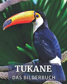 Tukane: Das Bilderbuch der schönen Tukane für Alzheimer-Parkinson und Senioren mit Demenz.