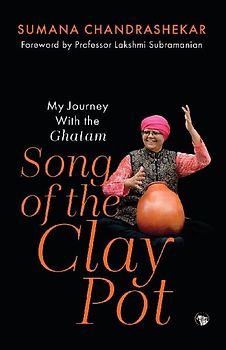 Song of the Clay Pot - My Journey With the Ghatam