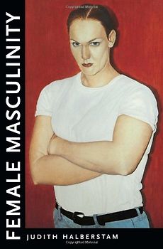 Female Masculinity - Judith Halberstam