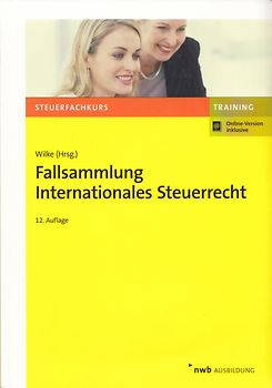 Fallsammlung Internationales Steuerrecht: Steuerfachkurs - Training - Kay-Michael Wilke [Taschenbuch, 12. Auflage 2017]