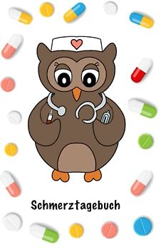 Schmerztagebuch: Schmerztagebuch zum Ausfüllen und Notieren von Schmerzen, Symptomen und deines Gesundheitszustands mit niedlicher Krankenschwester Eule