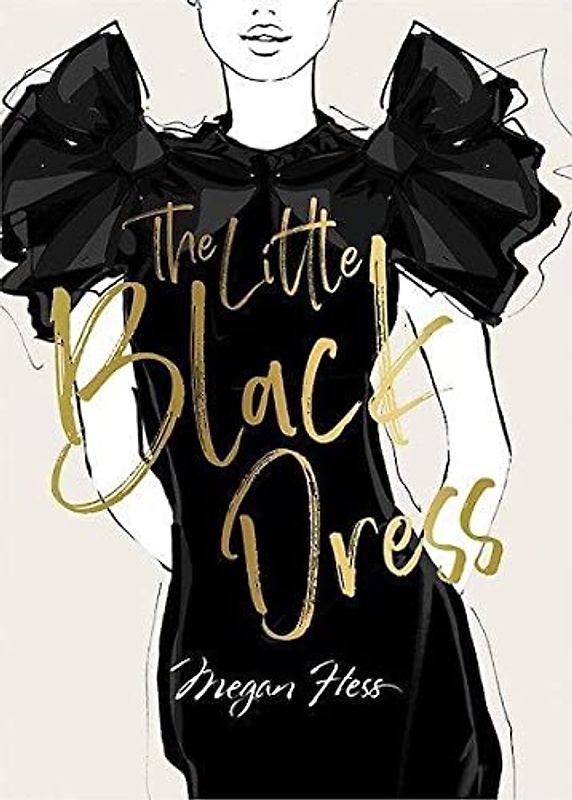 Megan Hess: The Little Black Dress: A Love Story (Ultimate Fashion Wardrobe)
