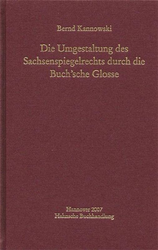 Die Umgestaltung des Sachsenspiegelrechts durch die Buch’sche Glosse