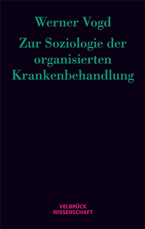 Zur Soziologie der organisierten Krankenbehandlung