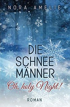 Die Schneemänner - Oh, holy Night! (Schneemänner-Reihe, Band 8)