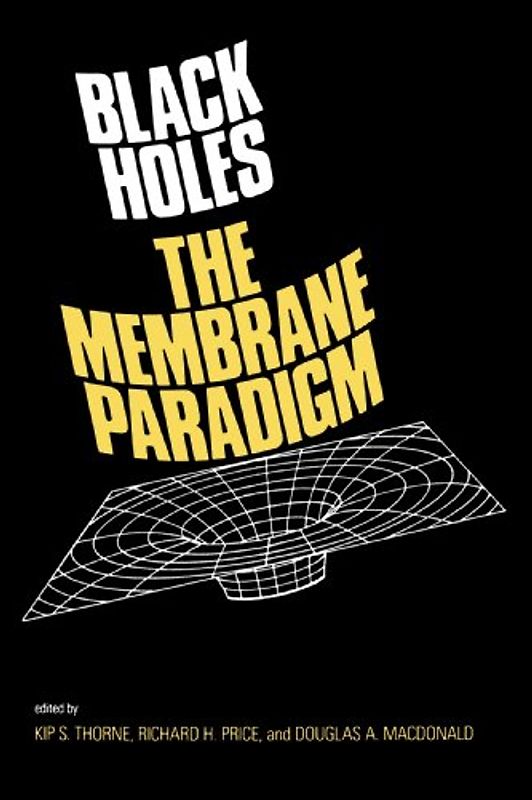 Black Holes: The Membrane Paradigm (Silliman Memorial Lectures)
