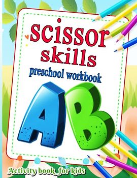 Scissor Skills Preschool Workbook Activity Workbook for Kids: A Preschool Cutting and Coloring Activity Workbook for Kids Ages 3-5