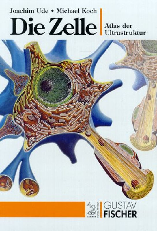 Die Zelle. Atlas der Ultrastruktur