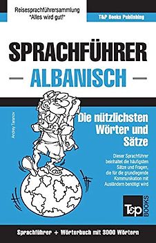 Sprachführer Deutsch-Albanisch und thematischer Wortschatz mit 3000 Wörtern (German Collection, Band 24)