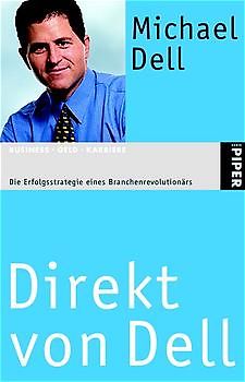 Direkt von Dell. Die Erfolgsstrategie eines Branchenrevolutionärs