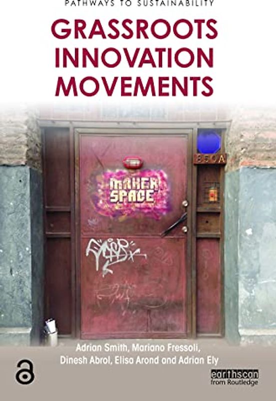 Grassroots Innovation Movements (Pathways to Sustainability)